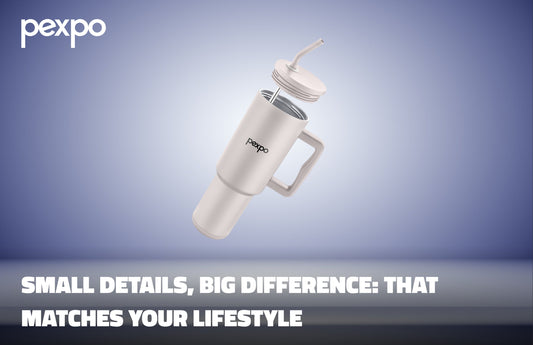 Small Details, Big Difference That Matches Your Lifestyle
